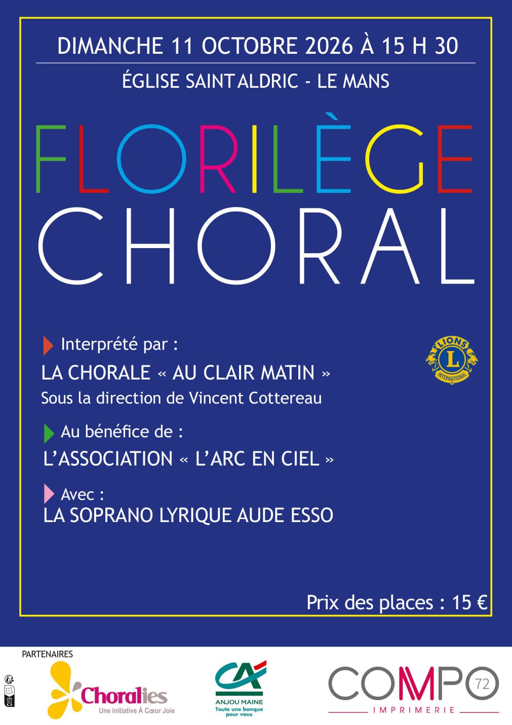 Affiche du concert « Florilège choral » du dimanche 11 octobre 2026 à 15 h 30, église Saint-Aldric au Mans : la chorale Au Clair Matin sous la direction de Vincent Cottereau, avec la soprano lyrique Aude Esso, au bénéfice de l'association « L'Arc en Ciel », proposé par le Lions Club. Prix des places : 15 €.